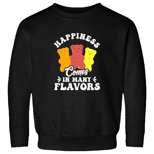 Bear Pet Funny Gummy Bear Candy Happiness Comes in Many Flavors Sweatshirts