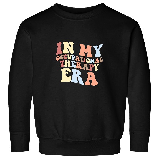 In My Occupational Therapy Era Occupational Therapist OT Sweatshirts
