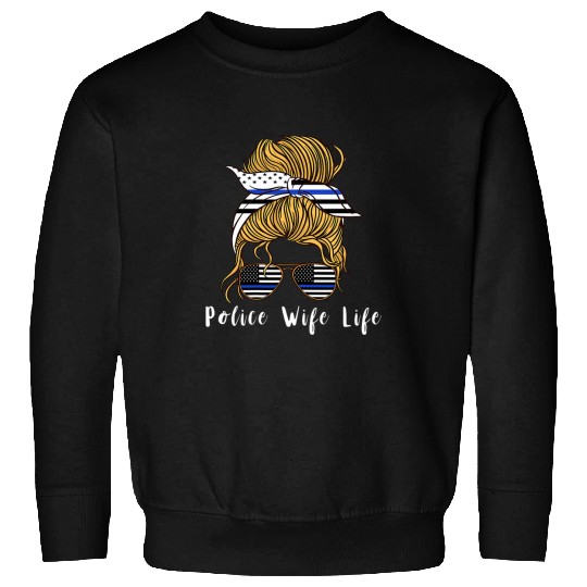 Police Job Messy Hair Girl Police Wife Life Aviator USA Sweatshirts
