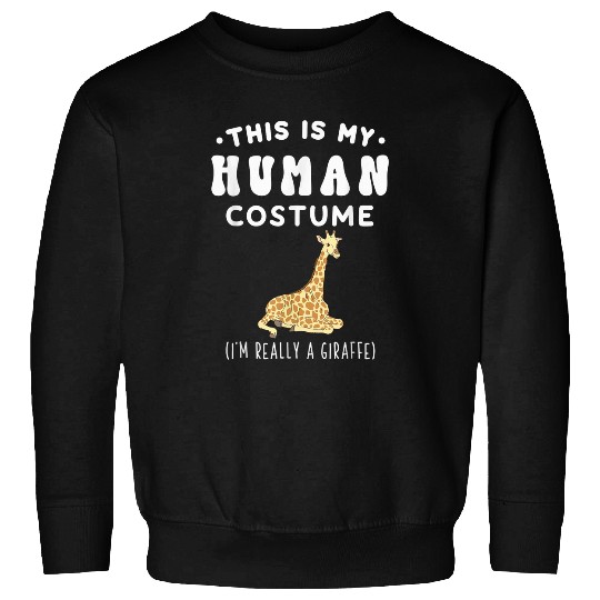 Giraffe Pet This is my Human Costume I m Really A Giraffe Safari 2 Sweatshirts