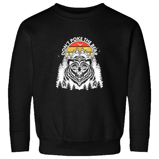 Bear Pet Don t Poke Funny Bear Retro Grizzly Bear Sweatshirts