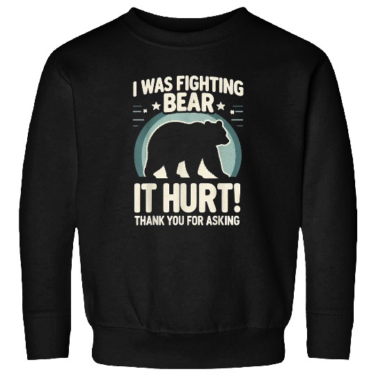 Bear Pet Funny Pain Costume I Had A Confrontation With A Bear Sweatshirts