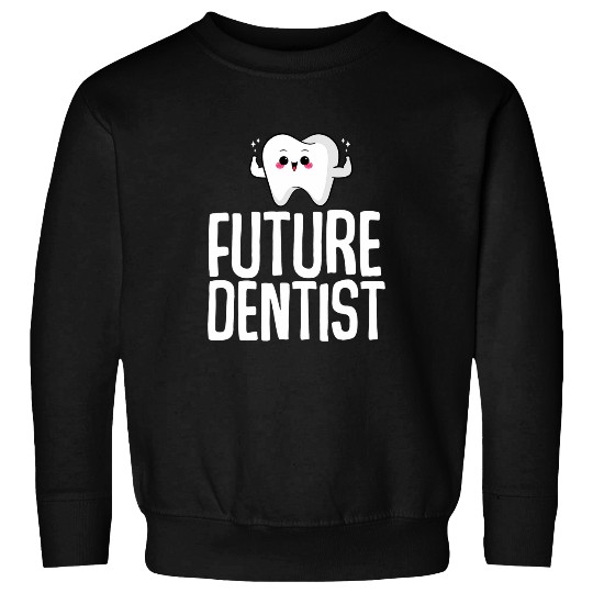 dentists Job Dental Student Dental School dentistsry Teeth Sweatshirts
