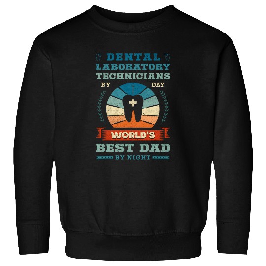 General dentists Assistant Dental Laboratory Technician Dad Sweatshirts