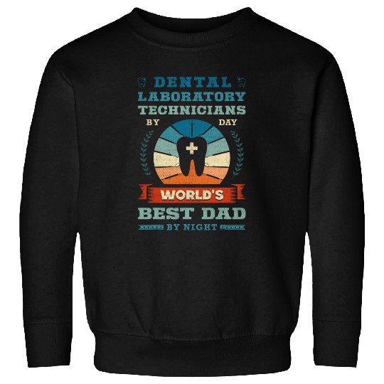 General dentists Assistant Dental Laboratory Technician Dad Sweatshirts
