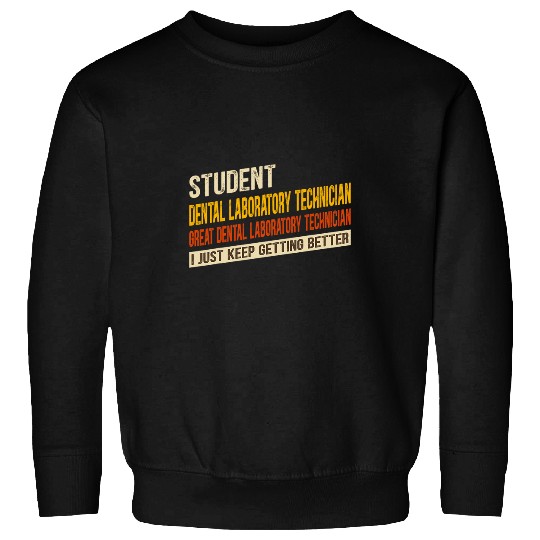 dentists Job vintages Funny Student Great Dental Laboratory Technician Sweatshirts