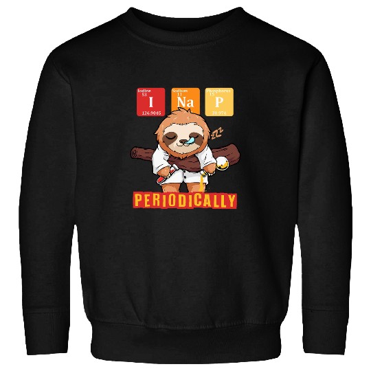 Sloth Pet I Nap Periodically Periodic Table Lazy Science Sloth Lover Sweatshirts