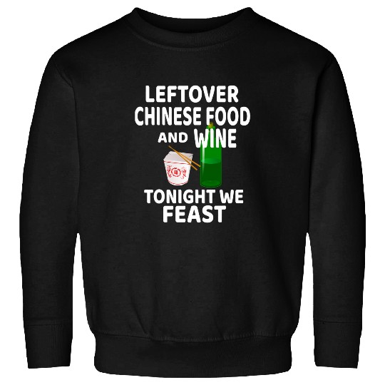 Wines Fun Leftover Chinese Food Takeout Wines Meme Sweatshirts