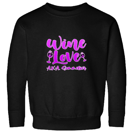 Wines Fun Love AKA Somm Tasting Champagne Drinking Sommelier Sweatshirts
