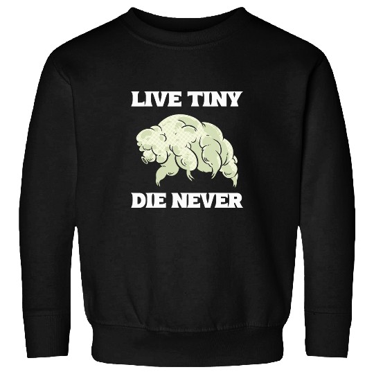 Bear Pet Water Bear Live Tiny Die Never Tardigrade Sweatshirts