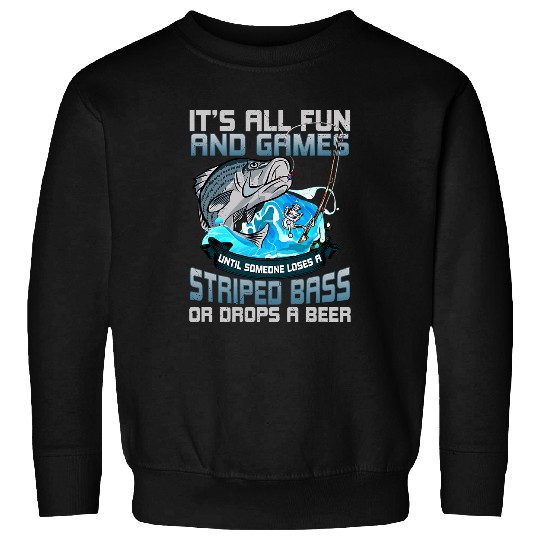 All Fun And Games Until Funny Fishing Striped Bass for Men Sweatshirts