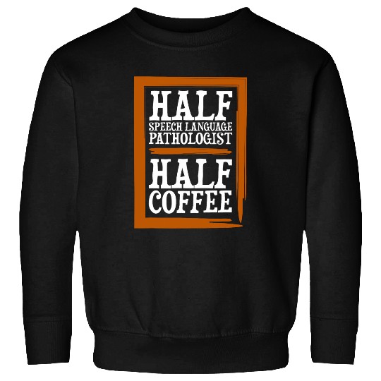Coffee Fun Speech Therapy Coffee Lover Speech Language Pathologist Sweatshirts