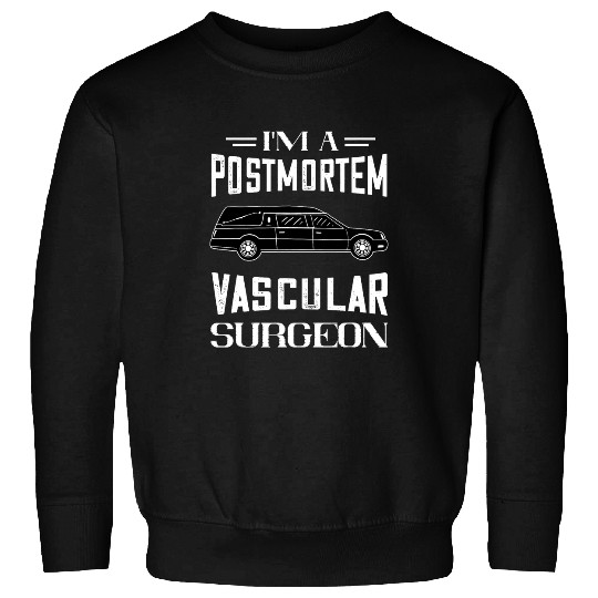 Postmortem Vascular Surgeon Embalmer Funeral Director Sweatshirts