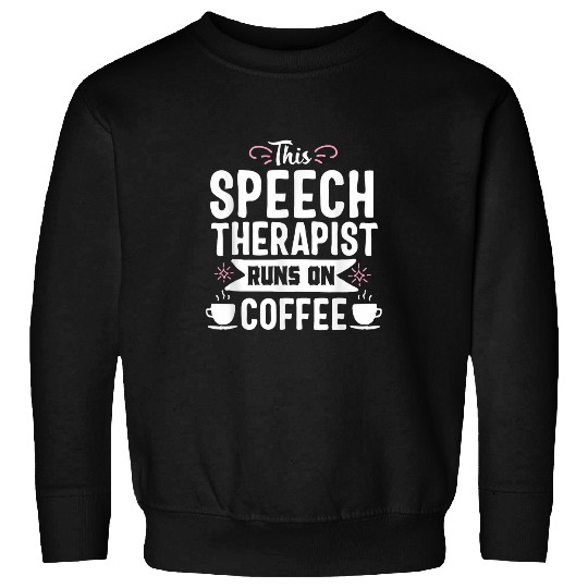Coffee Fun Speech Language Pathology Coffee Funny SLP Therapist Sweatshirts