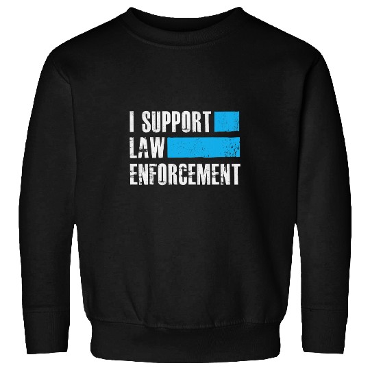 I Support Law Enforcement Cops Leos Police Sweatshirts
