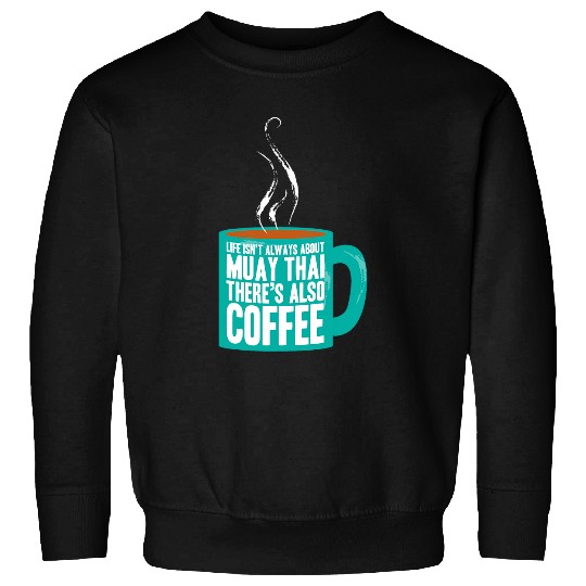 Coffee Fun Muay Thai Coffee Muay Thai Fighter Martial Arts Sweatshirts