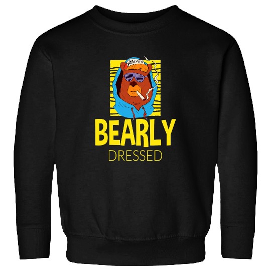 Bear Pet Funny saying bear dressed bear4 Sweatshirts