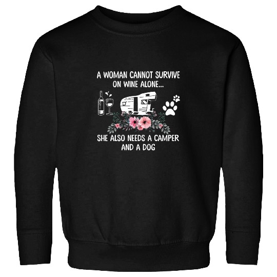 A woman cannot survive on Wines alone she also needs a camper Sweatshirts