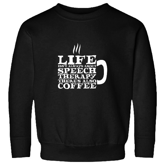 Coffee Fun Speech Language Pathology SLP Coffee Speech Therapy Sweatshirts