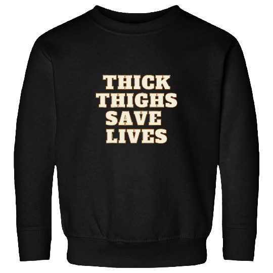 Thick Thighs Save Lives Empowering Gym Fitness Sweatshirts