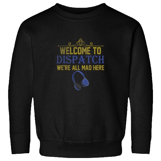 911 Dispatcher For Police and Ambulance Dispatcher 10 Sweatshirts