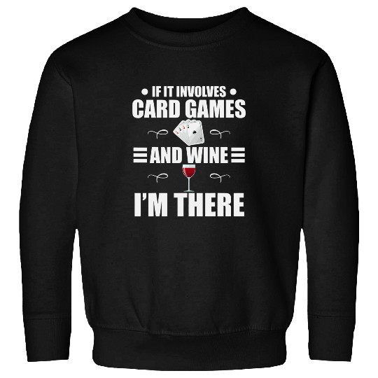 Wines Fun If It Involves Card Games And Wines Party Bridge Players Sweatshirts