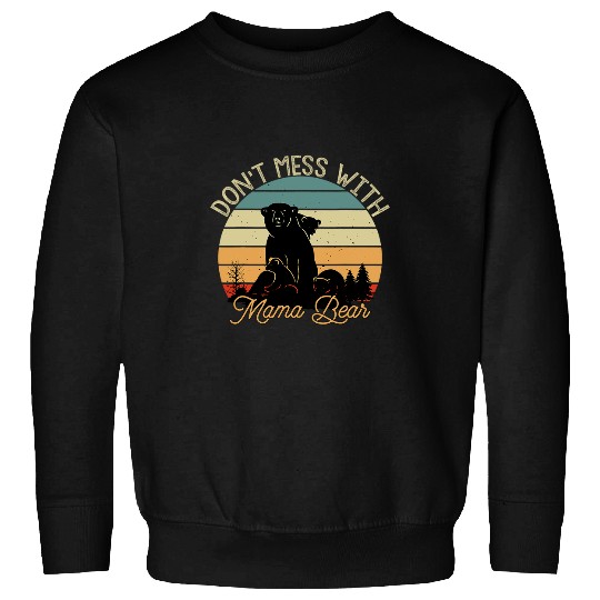 Bear Pet Dont Mess With Mama Bear 2 11 Sweatshirts