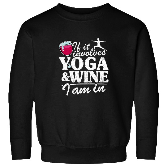 Wines Fun If It Involves Yoga Wines I Am In Women Funny Yoga Sweatshirts