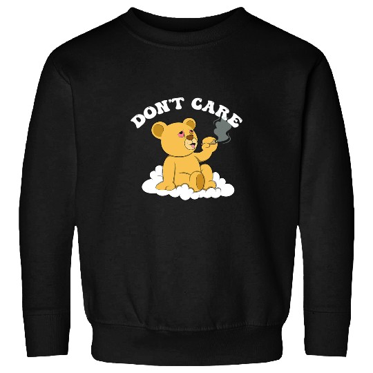 Bear Pet dont care bear funny text humour happy Sweatshirts