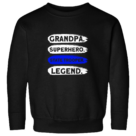Grandpa superhero state trooper legend State Trooper Sweatshirts