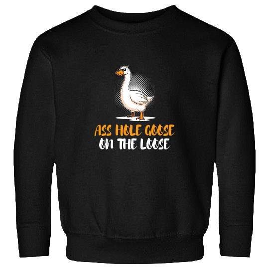 Duck Pet Asshole Goose on the Loose Fun Duck Animal Joke Humor Sweatshirts