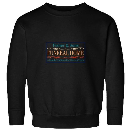 Fisher Sons Funeral homes A Family Tradition vintages Retro Sweatshirts
