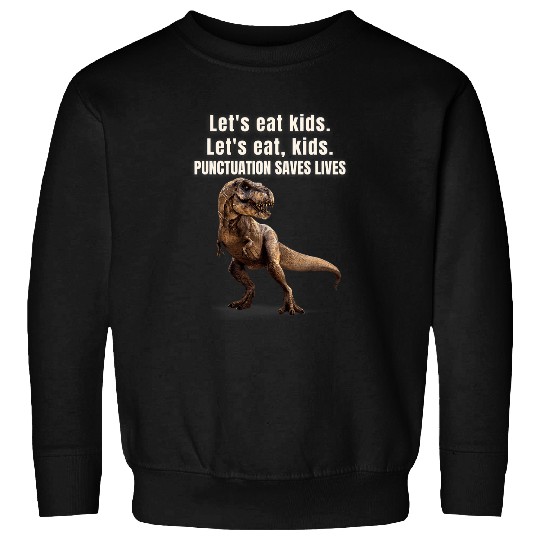 Lets Eat Kids Punctuation Saves Lives Funny Grammar Sweatshirts