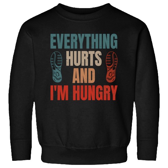 Funny Runner Running Everything Hurts And Im Hungry Sweatshirts