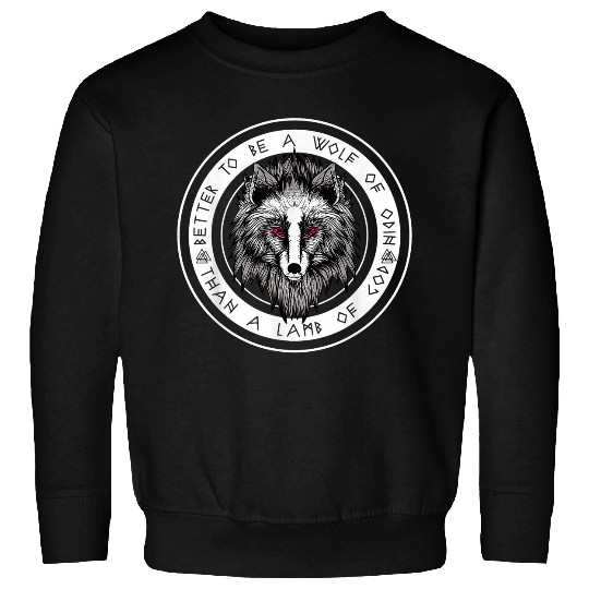 Better To Be A wolfs Of Odin Than A Lamb Of God Viking 9 Sweatshirts