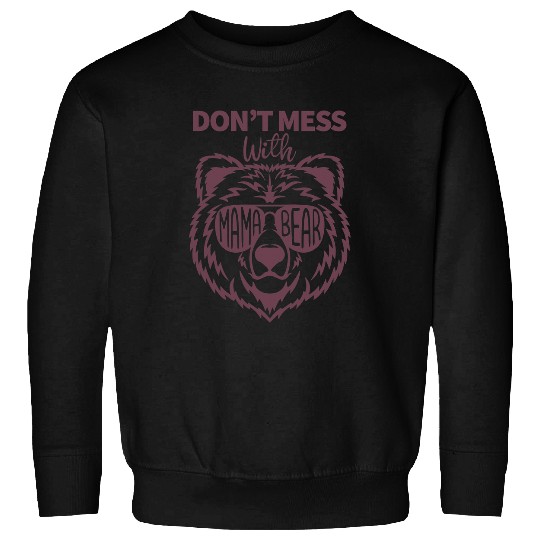 Bear Pet Dont Mess with Mama Bear Funny Mothers day 07 Sweatshirts