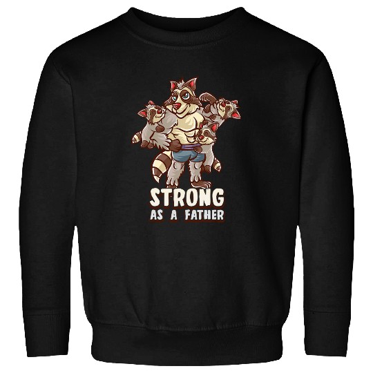 Raccoon Pet Dad Strong As A Father Daddy Papa Father s Day Sweatshirts