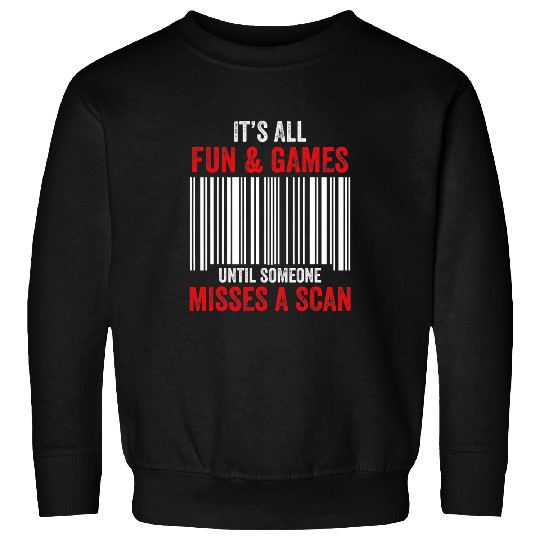 Its All Fun And Games Until Someone Misses A Scan Sweatshirts