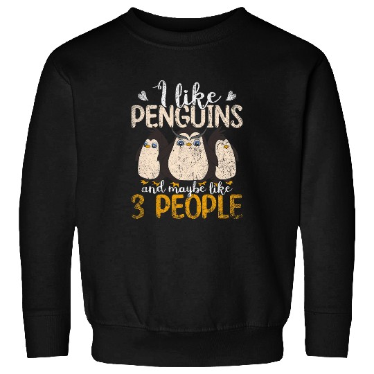 Penguin Pet I Like Penguins And Maybe Like 3 People Funny Penguin Sweatshirts
