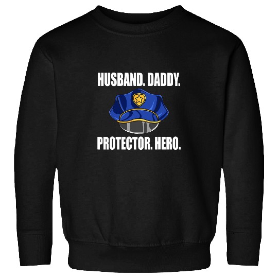 Police Job Husband Daddy Protector Hero Police Officer Fathers Day 8 Sweatshirts