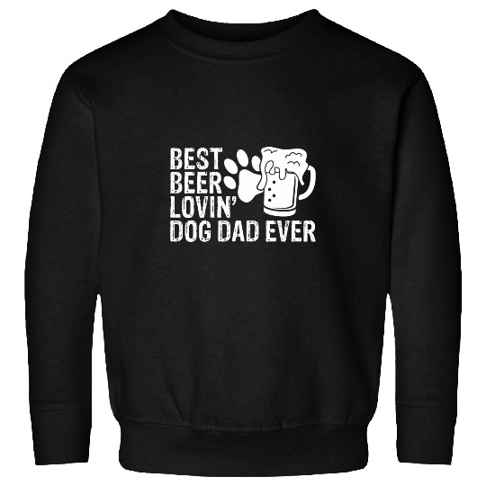 Beer Fun Beer Loving Dog Dad Alcohol Beer Lover Men s MM Sweatshirts