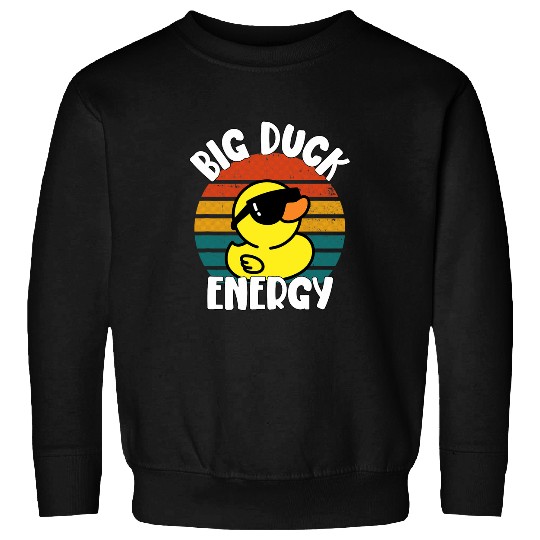 Duck Pet Big Duck Energy Funny Rubber Ducky Apparel 1 Sweatshirts
