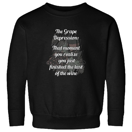 Wines Fun The Grape Depression Funny Wines Lovers Sweatshirts