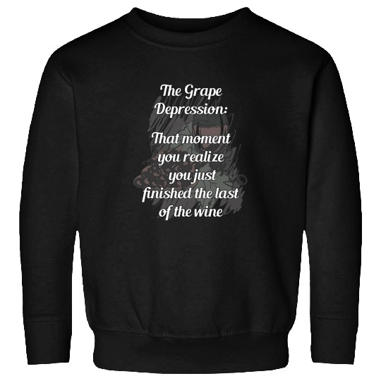 Wines Fun The Grape Depression Funny Wines Lovers Sweatshirts