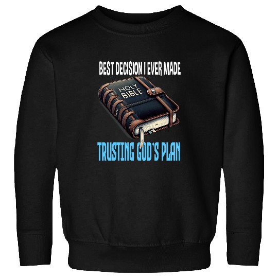 bests Decision I Ever Made Trusting Gods Plan Divine Planner Sweatshirts