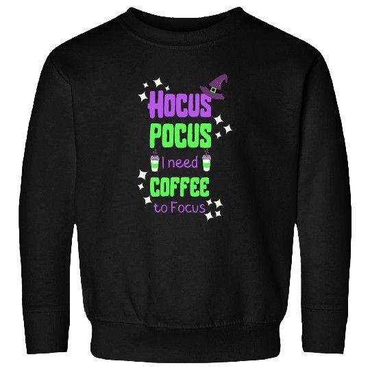 Coffee Fun Hocus Pocus Coffee to Focus Halloween Sweatshirts