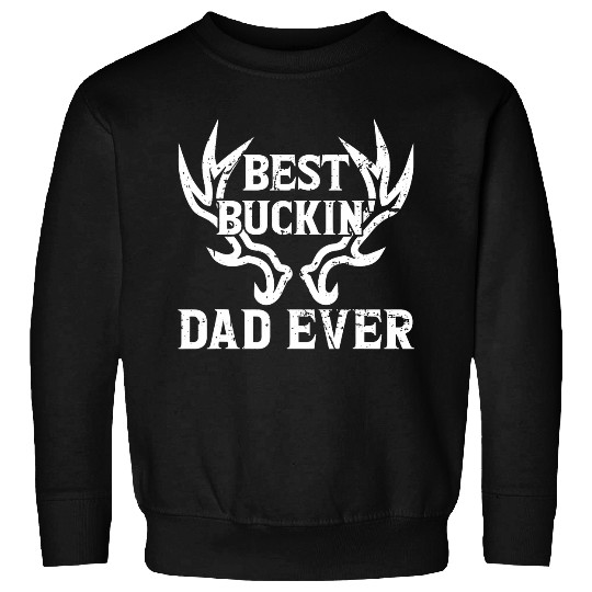 bests Buckin Dad Ever Fathers Day Funny Deer Hunting Dad Sweatshirts