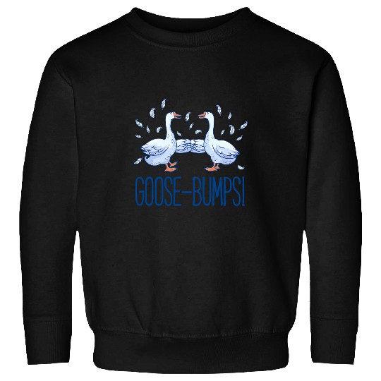 Goose Bumps Silliest Goose Lover Gift Funny Geese Sweatshirts