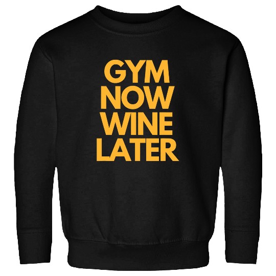 Wines Fun Funny Joke Cute Gym Now Wines Later Sweatshirts