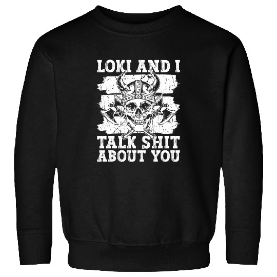 Loki And I Talk Shit About You Norse Mythology Viking Sweatshirts